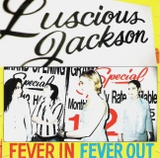 Fever In Fever Out (Luscious Jackson)